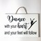 Dance with your Heart and your feet will follow sign dancer gift product 4